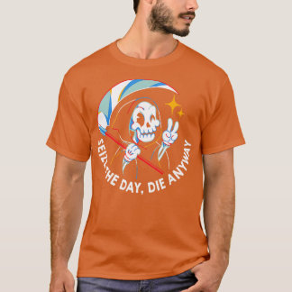 Camiseta Aprovecha el Día Muere De Todos Modos por Tobe Fon