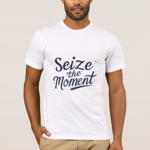 Camiseta Aprovechar el momento