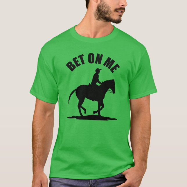 Camiseta Apuesta Sobre Mí - Carreras De Caballo (Anverso)
