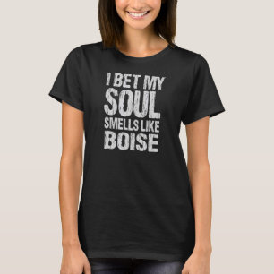 Camiseta Apuesto A Que Mi Alma Huele Como Boise Idaho Patri
