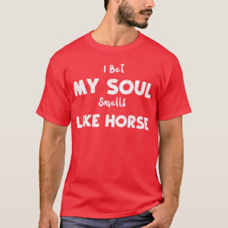 Camiseta Apuesto A Que Mi Alma Huele Como chica De Caballos