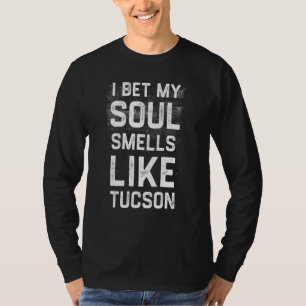 Camiseta Apuesto A Que Mi Alma Huele Como El Humor De Tucso
