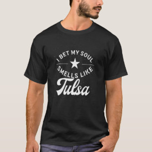 Camiseta Apuesto A Que Mi Alma Huele Como Tulsa Funny Hum