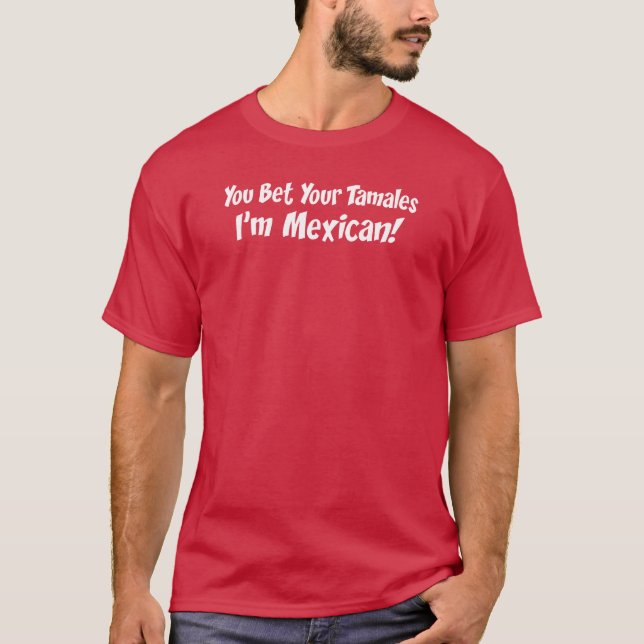 Camiseta Apuesto a tus tamales que soy mexicano (Anverso)