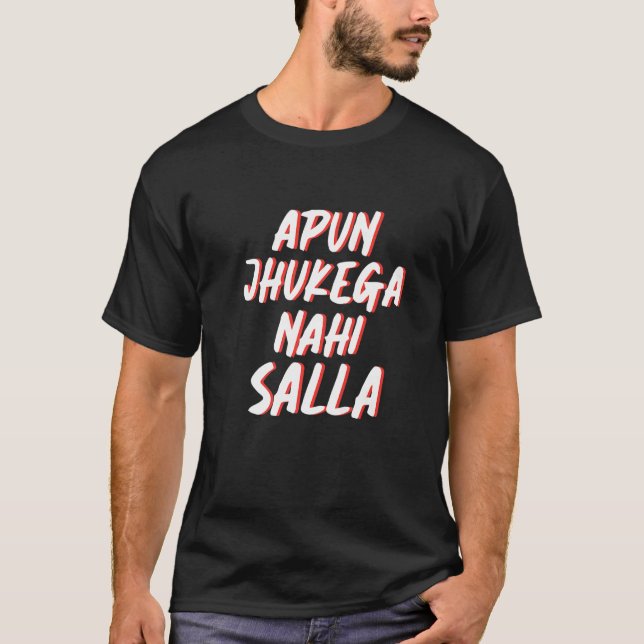 Camiseta Apun Nahi Jhukega Salla Graciosos Memes Sarcástico (Anverso)