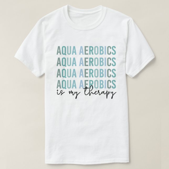 Camiseta Aqua Aerobics es mi regalo Terapia de Aerobic Agua (Diseño del anverso)