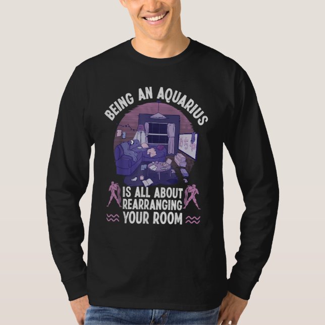 Camiseta Aquarius Zodiac All About Rearranging Your Room (Anverso)