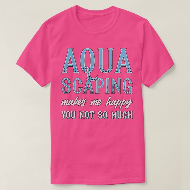 Camiseta Aquascaping acuario me hace feliz acuario de peces (Diseño del anverso)