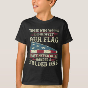 Camiseta Aquellos Que No Respetarían Nuestra Bandera Nunca