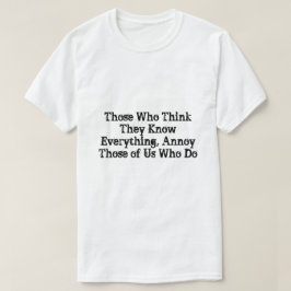 Camiseta Aquellos Que Piensan Que Lo Saben Todo, Que No Lo
