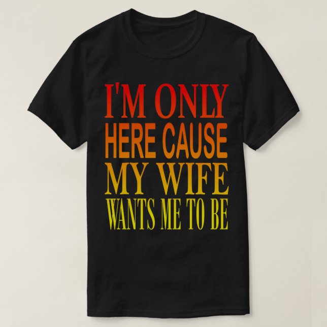 Camiseta Aquí Causa Mi Esposa 3 (Diseño del anverso)