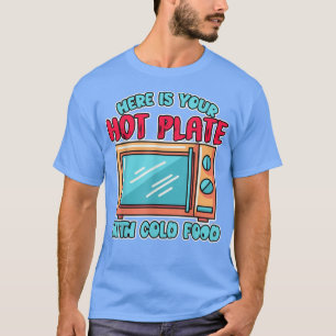 Camiseta Aquí Está Su Placa Caliente Con Microondas De Alim