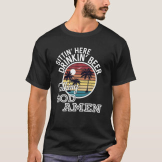 Camiseta Aquí estamos bebiendo cerveza hablando de Dios Amé