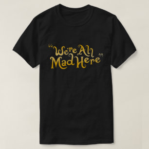Camiseta aquí estamos todos locos