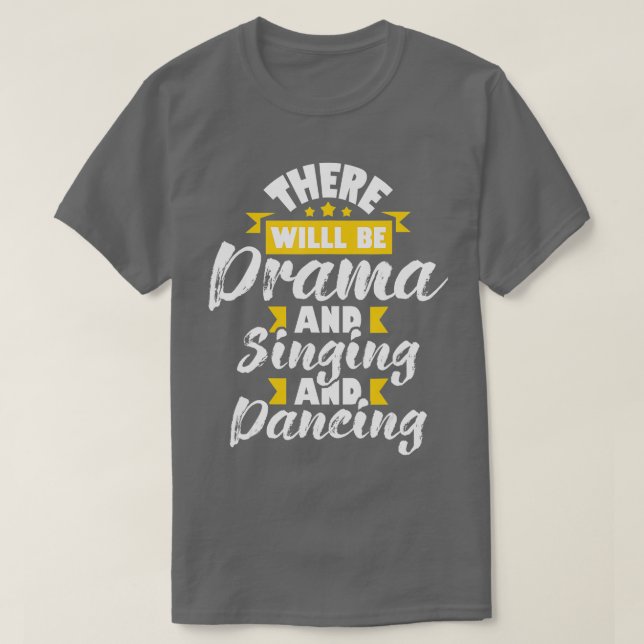 Camiseta Aquí estará el drama de canto de teatro bailando (Diseño del anverso)