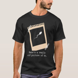 Camiseta Aquí Hay Una Foto Muy Antigua Mía Esperma