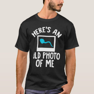 Camiseta Aquí hay una vieja foto mía esperma chiste diverti
