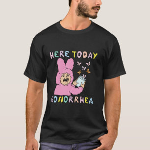 Camiseta Aquí Hoy Gonorrea Divertido Subido De Tono Irrever