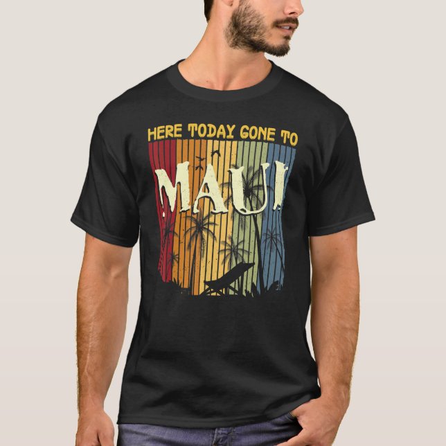 Camiseta Aquí Hoy Se Fue A Maui Para Hombres Mujeres Guay H (Anverso)