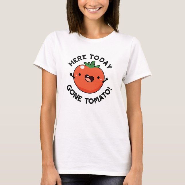 Camiseta Aquí Hoy Se Ha Ido El Tomate Gracioso Veggie Pun (Anverso)