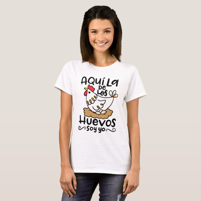 Camiseta Aqui La De los Huevos Soy Yo (Anverso completo)