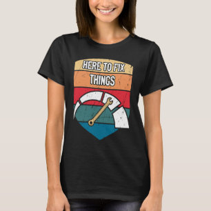 Camiseta Aquí para arreglar cosas Ca de reparación de auto