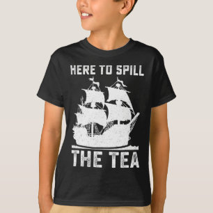 Camiseta Aquí Para Derramar El Tea Funny 4 De Julio Patriot