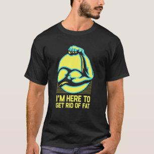 Camiseta Aquí Para Eliminar La Grasa   Humor De Entrenamien