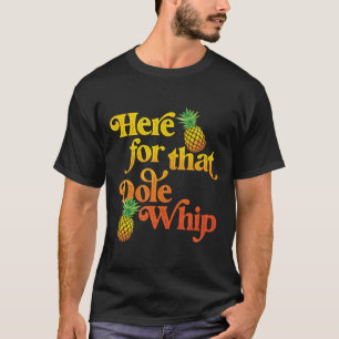 Camiseta Aquí para ese Dole Whip