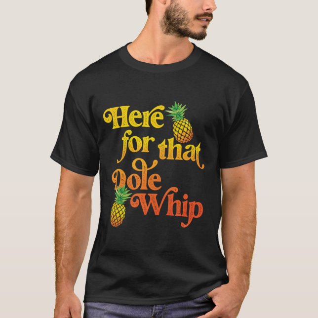 Camiseta Aquí para ese Dole Whip (Anverso)