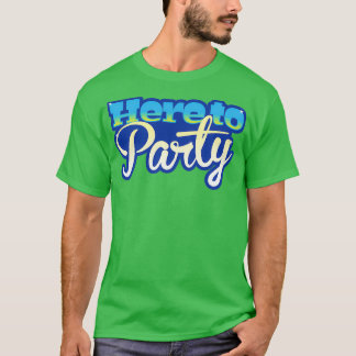 CAMISETA AQUÍ PARA FIESTAS