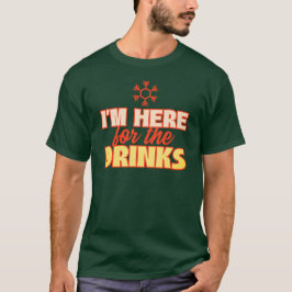 Camiseta Aquí Para Las Bebidas