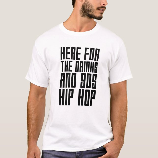 Camiseta Aquí Para Las Bebidas Y El Gracioso Rap De Hip Hop (Anverso)