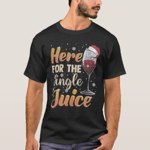 Camiseta Aquí Para Los Navidades De Vino De Jingle Juice Be