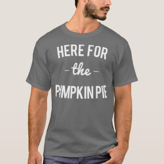 Camiseta Aquí para los Navidades del Día de Acción de Graci