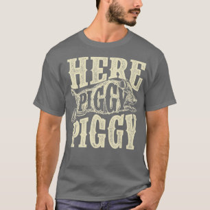 Camiseta Aquí Piggy PiggyBoar Caza de Hog Salvajes