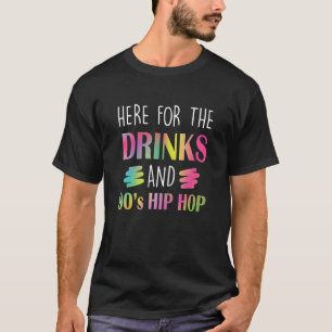 Camiseta Aquí por las bebidas y la música hip hop rap de lo
