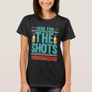 Camiseta Aquí por los tiros de la fiesta de soltero Groomsq