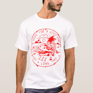 Camiseta Aquí por un buen tiempo no un rato largo #