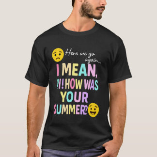 Camiseta Aquí vamos de nuevo Cómo fue tu verano Escuela sec