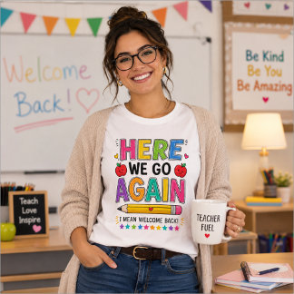Camiseta Aquí vamos de nuevo, es decir, bienvenido de nuevo