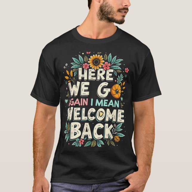 Camiseta Aquí Vamos De Nuevo Quiero Decir Bienvenida De Nue (Anverso)