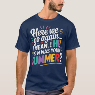Camiseta Aquí Vamos De Nuevo Quiero Decir Hola Cómo Fue Tu 
