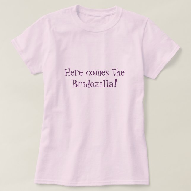 Camiseta ¡Aquí viene el Bridezilla! (Rosa) (Diseño del anverso)