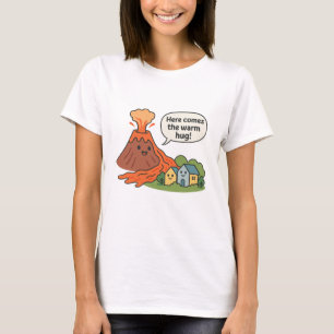 Camiseta ¡Aquí viene el cálido abrazo! Humor del volcán