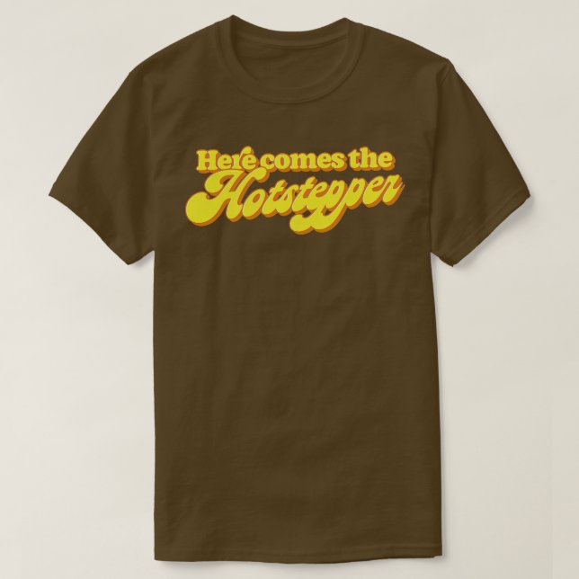 Camiseta Aquí Viene El Hotstepper (Diseño del anverso)