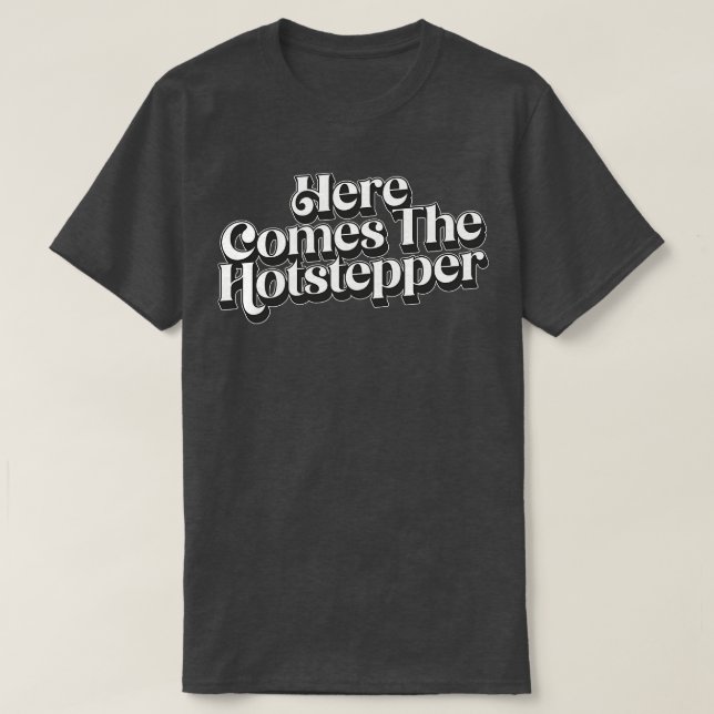 Camiseta Aquí Viene El Hotstepper 2 (Diseño del anverso)