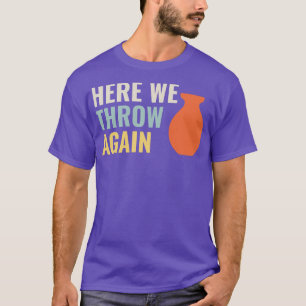Camiseta Aquí vuelvo a lanzar Funny Ceramics Kiln Cla