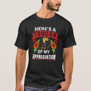 Camiseta AQUÍu2019S UN TOUCAN DE MI APRECIACIÓN