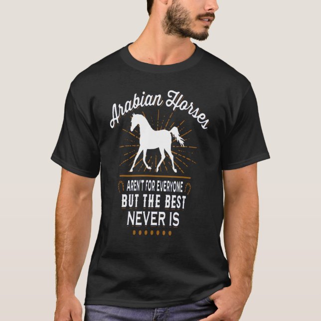 Camiseta ARABIAN HORSES AREN'T FOR EVERYONE (Anverso)